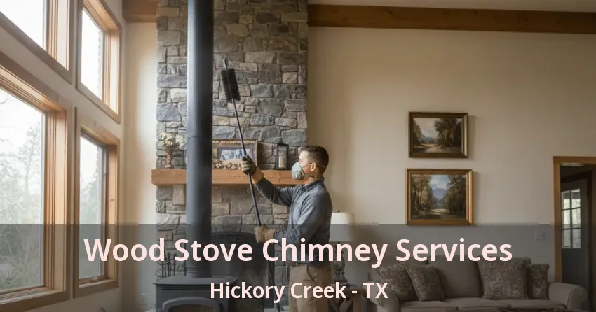 Wood Stove Chimney Services Hickory Creek - TX